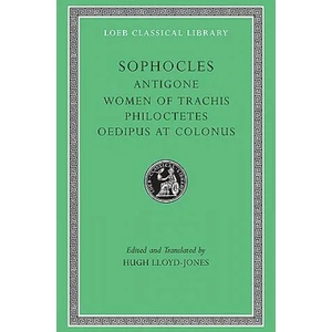 Antigone. The Women of Trachis. Philoctetes. Oedipus at Colonus | Sophocles (ISBN: 9780674995581)