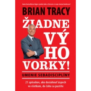 Žiadne výhovorky! | Brian Tracy (2011)