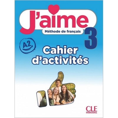 J'aime : Cahier d'activites 3