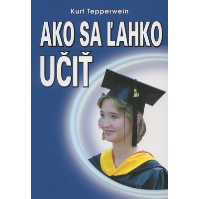 Ako sa ľahko učiť - Kurt Tepperwein