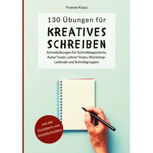 130 Übungen für Kreatives Schreiben: | Yvonne Kraus (ISBN: 9783949854286)