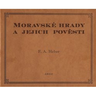 Moravské hrady a jejich pověsti - Franz Alexander Heber