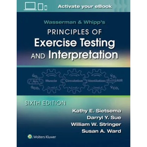 Wasserman & Whipp's Principles of Exercise Testing and Interpretation | Sietsema, Kathy E. , MD, William W. Stringer, Darryl Y. Sue, Ward, Susan, PhD (ISBN: 9781975136437)