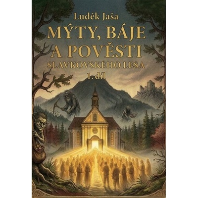Mýty, báje a pověsti Slavkovského lesa (1. díl)