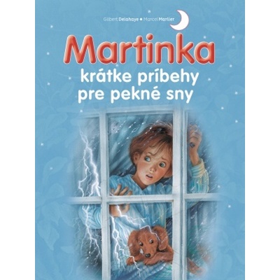 Martinka - krátke príbehy pre pekné sny - Gilbert Delahaye, Marcel Marlier