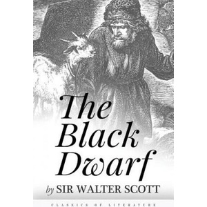 The Black Dwarf | Sir Walter Scott (ISBN: 9781518763489)