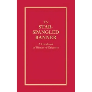 The Star-Spangled Banner: A Handbook of History & Etiquette | Applewood Books (ISBN: 9781557090416)