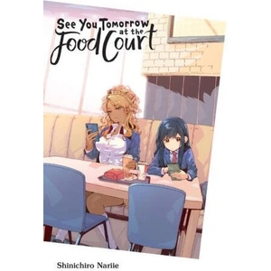 See You Tomorrow at the Food Court (ISBN: 9781975342982)