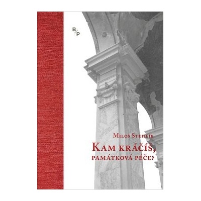 Kam kráčíš, památková péče? - Miloš Stehlík