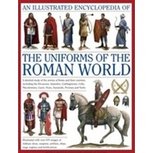 Illustrated Encyclopedia of the Uniforms of the Roman World - Kiley Kevin F