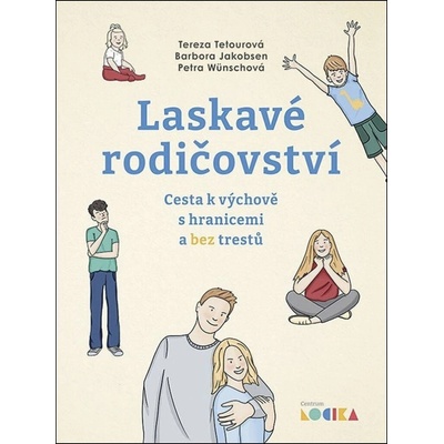 Laskavé rodičovství: Cesta k výchově s hranicemi a bez trestů