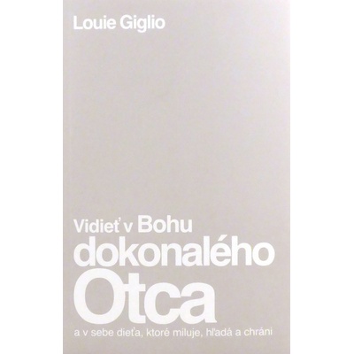Vidieť v Bohu dokonalého Otca - Louie Giglio