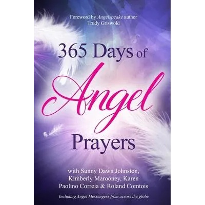 365 Days of Angel Prayers | Sunny Dawn Johnston, Kimberly Marooney, Karen Paolino Correia