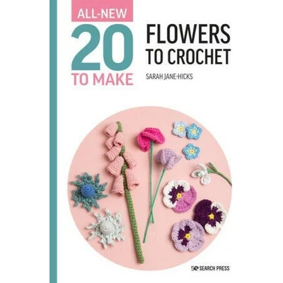 All-New Twenty to Make: Flowers to Crochet | Hicks, Sarah-Jane