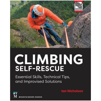 Climbing Self-Rescue: Essential Skills, Technical Tips & Improvised Solutions