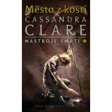 Město z kostí - Nástroje smrti 1, 3. vydání - Cassandra Clare