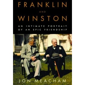 Franklin and Winston: An Intimate Portrait of an Epic Friendship | Jon Meacham (ISBN: 9780375505003)