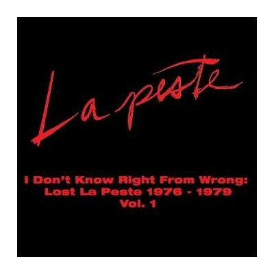 La Peste - I Don't Know Right From Wrong - Lost La Peste 1976-1979 CD