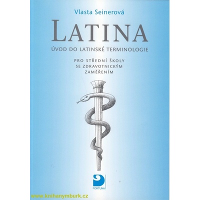 Latina pro střední školy se zdravotnickým zaměřením - Úvod do latinské terminologie - Seinerová Vlasta