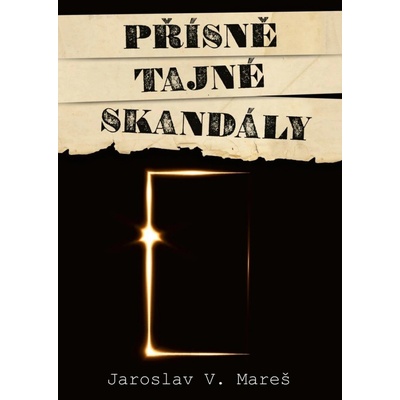 Přísně tajné skandály, 2. vydání - Jaroslav V. Mareš