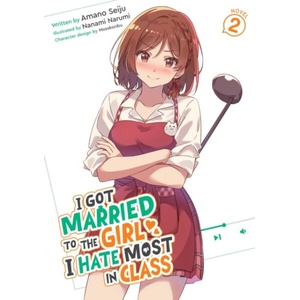 I Got Married to the Girl I Hate Most in Class (Light Novel) Vol. 2 | Nanami Narumi (ISBN: 9798895617625)