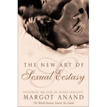 HarperCollins Publishers New Art of Sexual Ecstasy | Margo Anand