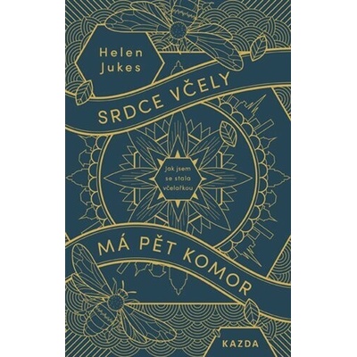 Srdce včely má pět komor - Jak jsem se stala včelařkou - Jukes Helen