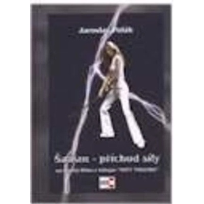 Šaman - příchod síly - Jaroslav A. Polák