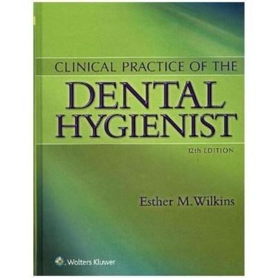 Clinical Practice of the Dental Hygienist - Wilkins Esther M.