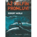 Až delfín promluví Robert Merle