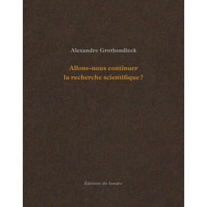 Allons-nous continuer la recherche scientifique ? | Alexandre GROTHENDIECK (ISBN: 9782358211468)