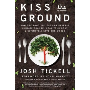 Kiss the Ground | Josh Tickell (ISBN: 9781501170263)