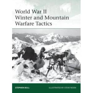 World War II Winter and Mountain Warfare Tactics | Stephen Bull (2013)