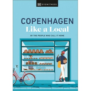 Copenhagen Like a Local: By the People Who Call It Home (ISBN: 9780241680186)