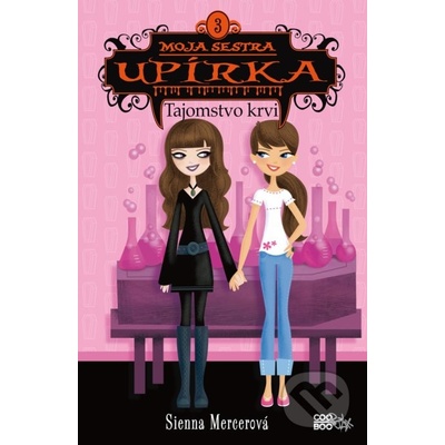 Moja sestra upírka 3: Tajomstvo krvi - Sienna Mercer