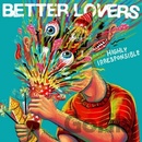 Better Lovers: Highly Irresponsible LP
