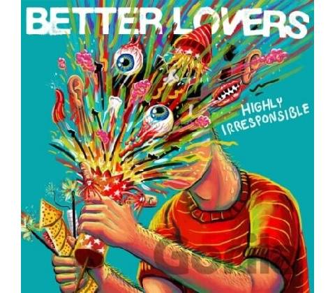 Better Lovers: Highly Irresponsible LP
