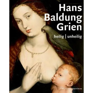 Hans Baldung Grien | Holger Jacob-Friesen, Hans (gen. Grien) Baldung (ISBN: 9783422979819)