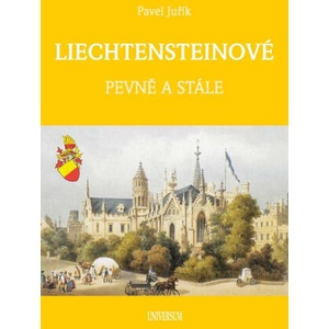 LIECHTENSTEINOVÉ - Knížecí a panovnický rod | Pavel Juřík (ISBN: 9788024294872)