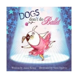 Dogs Don't Do Ballet | Anna Kemp (2010)