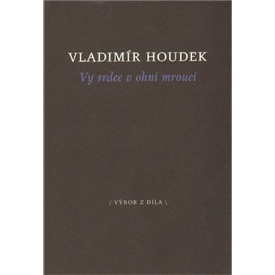 Vy srdce v ohni mroucí - Vladimír Houdek