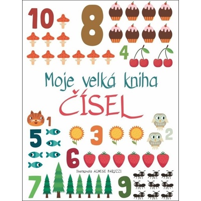 Moje velká kniha čísel - Agnese Baruzzi