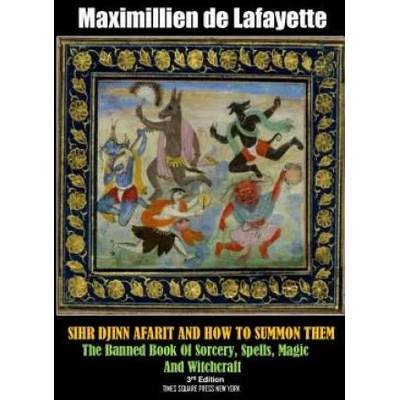Sihr Djinn Afarit and How to Summon Them. 3rd Edition | Maximillien De Lafayette