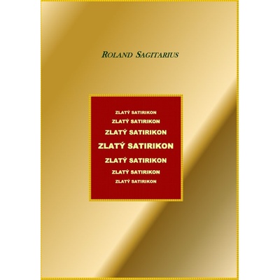 Zlatý satirikon - Roland Sagitarius – Hledejceny.cz