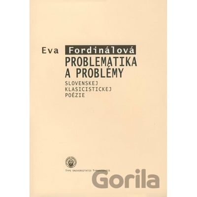 Problematika a problémy slovenskej klasicistickej poézie - Eva Fordinálová