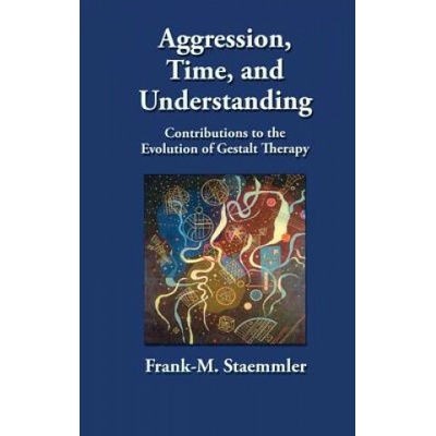 Aggression, Time, and Understanding (Staemmler Frank M.)(Pevná vazba)