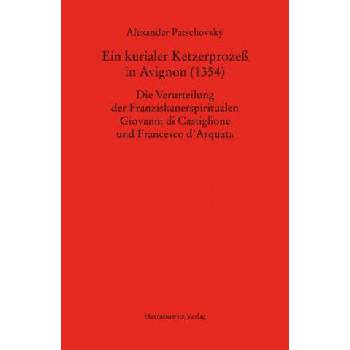 Ein kurialer Ketzerprozeß in Avignon | Alexander Patschovsky