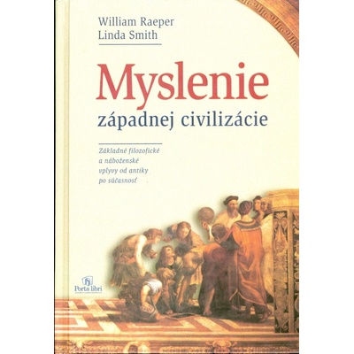 Myslenie západnej civilizácie - William Raeper, Linda Smith