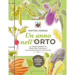 anno nell'orto. Il libro-agenda di Orto Da Coltivare/ per programmare le coltivazioni (2024)