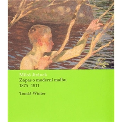Zápas o moderní malbu - Miloš Jiránek